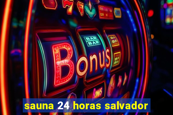 sauna 24 horas salvador